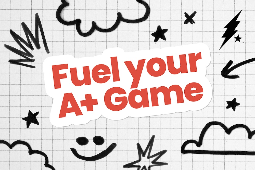Fuel your A+ Game